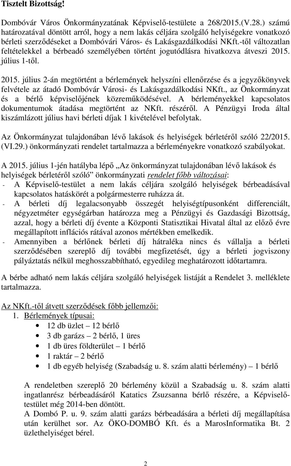 -től változatlan feltételekkel a bérbeadó személyében történt jogutódlásra hivatkozva átveszi 2015.