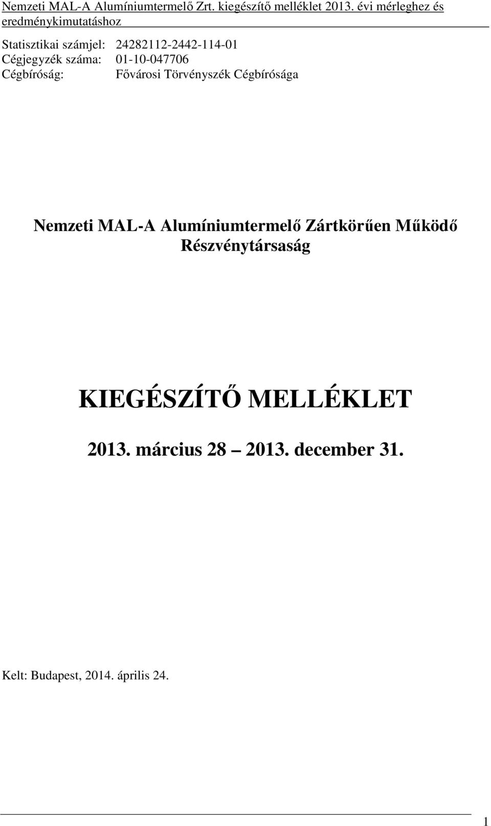 MAL-A Alumíniumtermelő Zártkörűen Működő Részvénytársaság KIEGÉSZÍTŐ