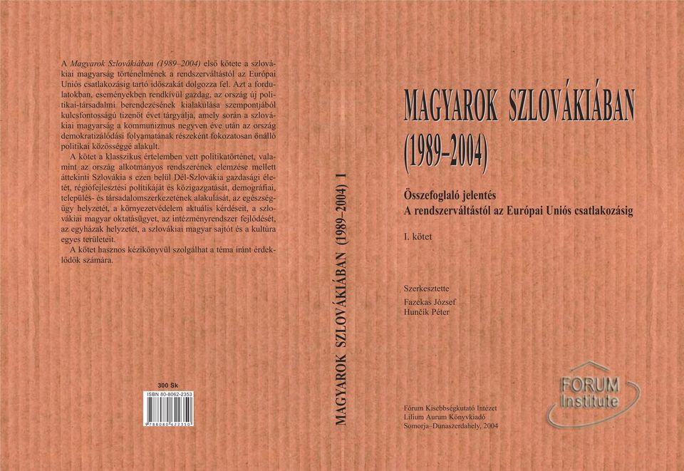 magyarság a kommunizmus negyven éve után az ország demokratizálódási folyamatának részeként fokozatosan önálló politikai közösséggé alakult.