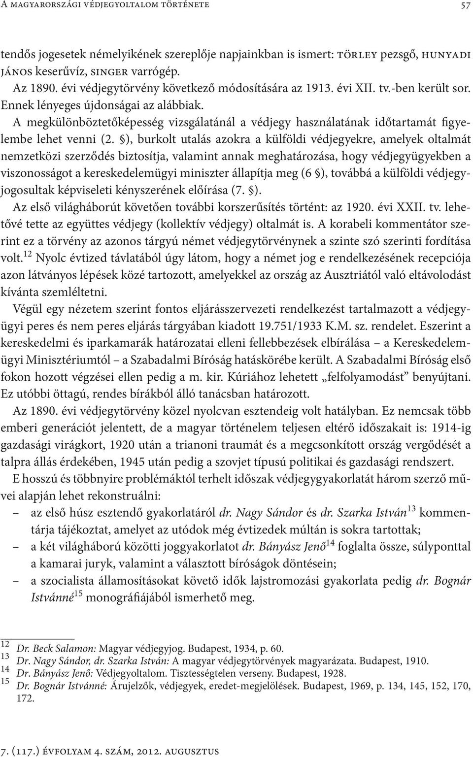 A megkülönböztetőképesség vizsgálatánál a védjegy használatának időtartamát figyelembe lehet venni (2.