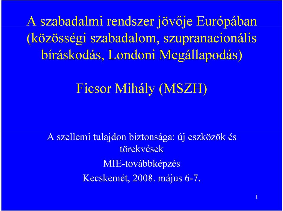 Megállapodás) Ficsor Mihály (MSZH) A szellemi tulajdon