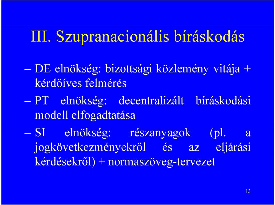 bíráskodási modell elfogadtatása SI elnökség: részanyagok (pl.