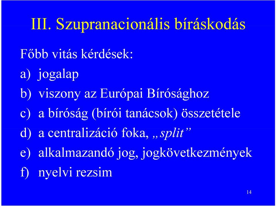 (bírói tanácsok) összetétele d) a centralizáció ió foka,