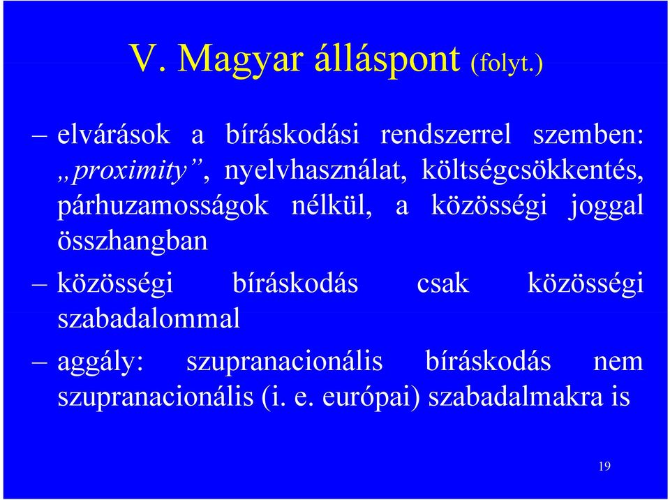 költségcsökkentés, párhuzamosságok nélkül, a közösségi joggal összhangban