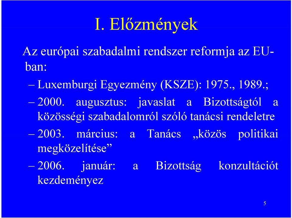 (KSZE): 1975., 1989.; 2000.