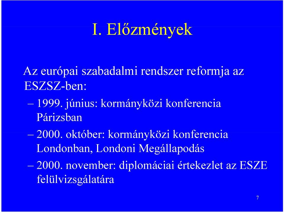 1999. június: kormányközi konferencia Párizsban 2000.