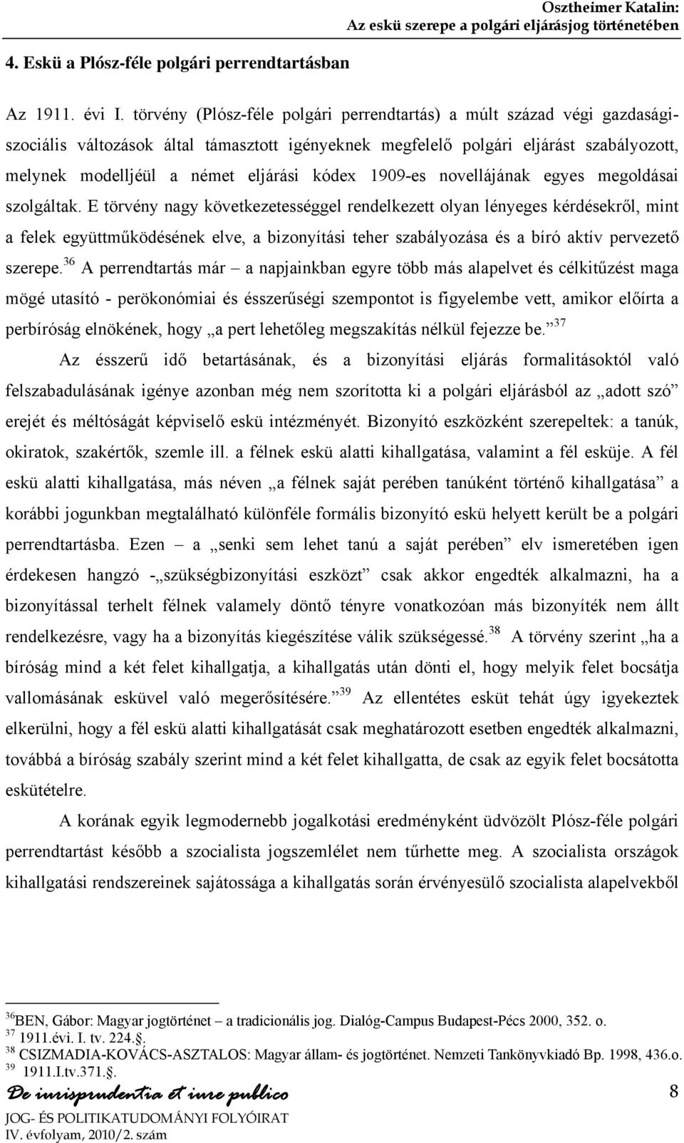 kódex 1909-es novellájának egyes megoldásai szolgáltak.