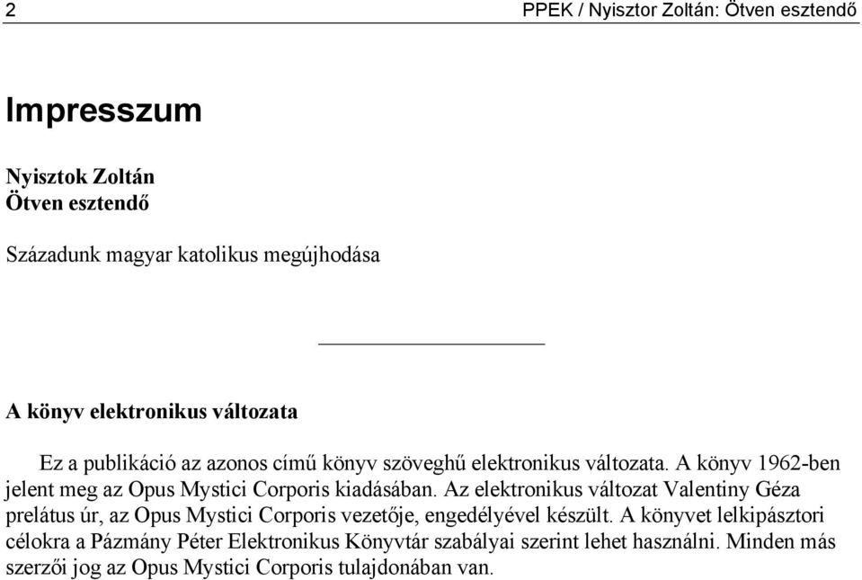 A könyv 1962-ben jelent meg az Opus Mystici Corporis kiadásában.