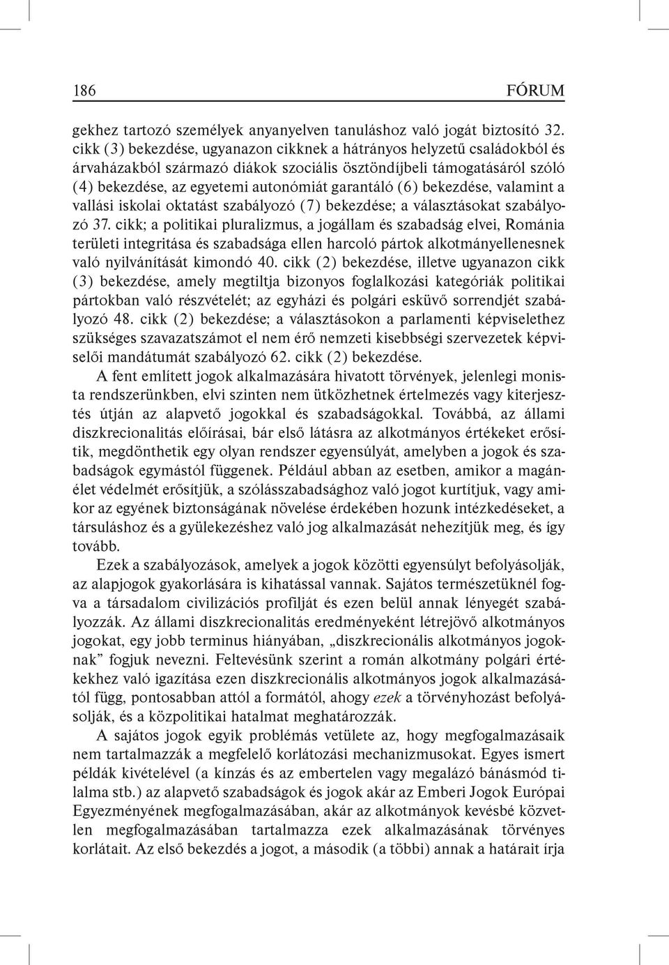 bekezdése, valamint a vallási iskolai oktatást szabályozó (7) bekezdése; a választásokat szabályozó 37.