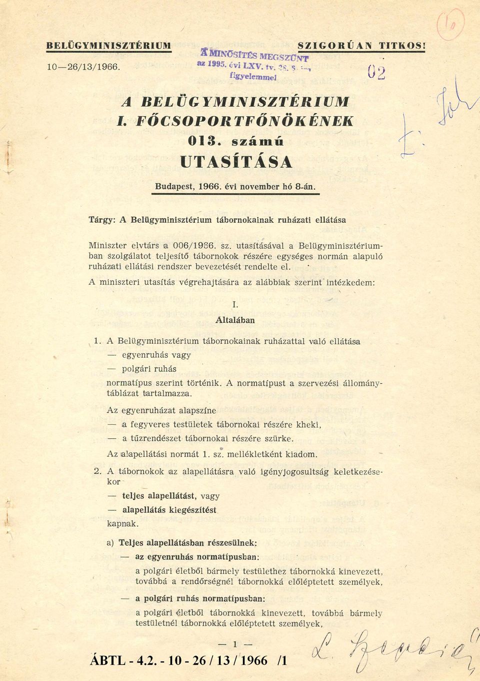 utasításával a Belügyminisztériumban szolgálatot teljesítő tábornokok részére egységes normán alapuló ruházati ellátási rendszer bevezetését rendelte el.
