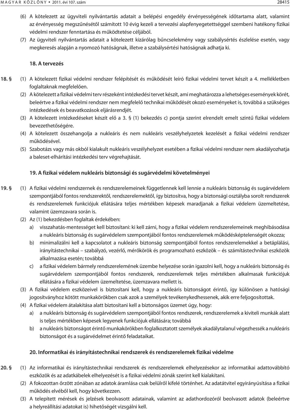 alapfenyegetettséggel szembeni hatékony fizikai védelmi rendszer fenntartása és mûködtetése céljából.