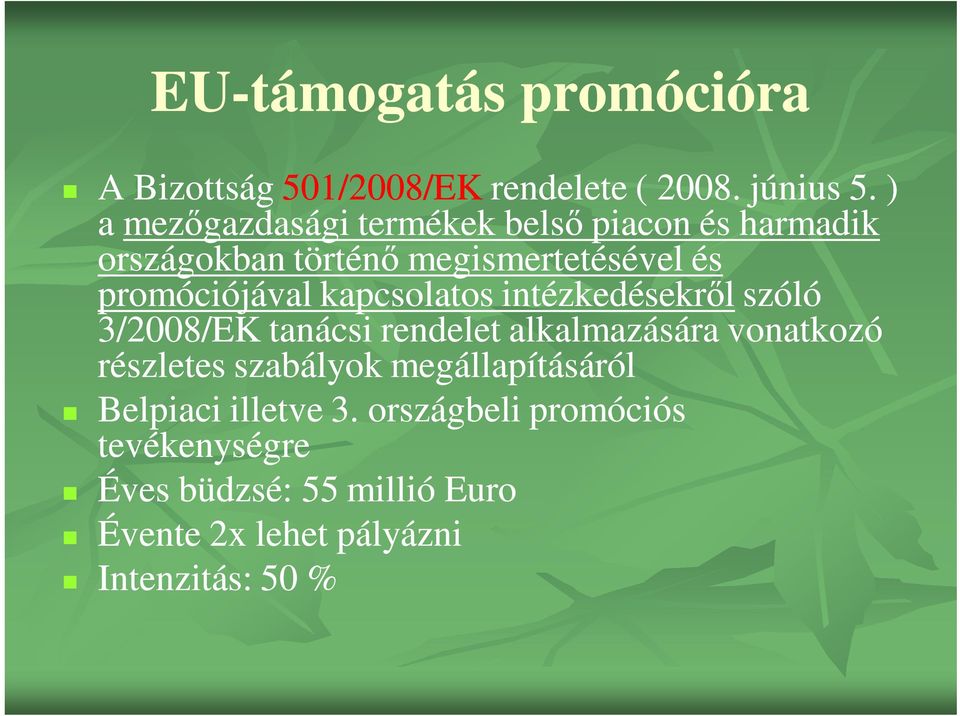 kapcsolatos intézkedésekről szóló 3/2008/EK tanácsi rendelet alkalmazására vonatkozó részletes szabályok