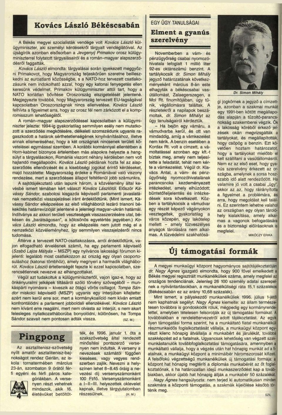 Kovács László elmondta: tárgyalásai során igyekezett meggyőzni Primakovot, hogy Magyarország teljeskörűen szeretne beilleszkedni az euroatlanti közösségbe, s a NATO-hoz tervezett csatlakozásunk nem