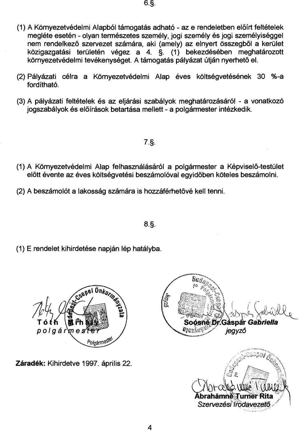 (2) Palyazati &Ira a Komyezetvedelmi Alap eves koltsegvetesenek 30 %-a ford ithato.