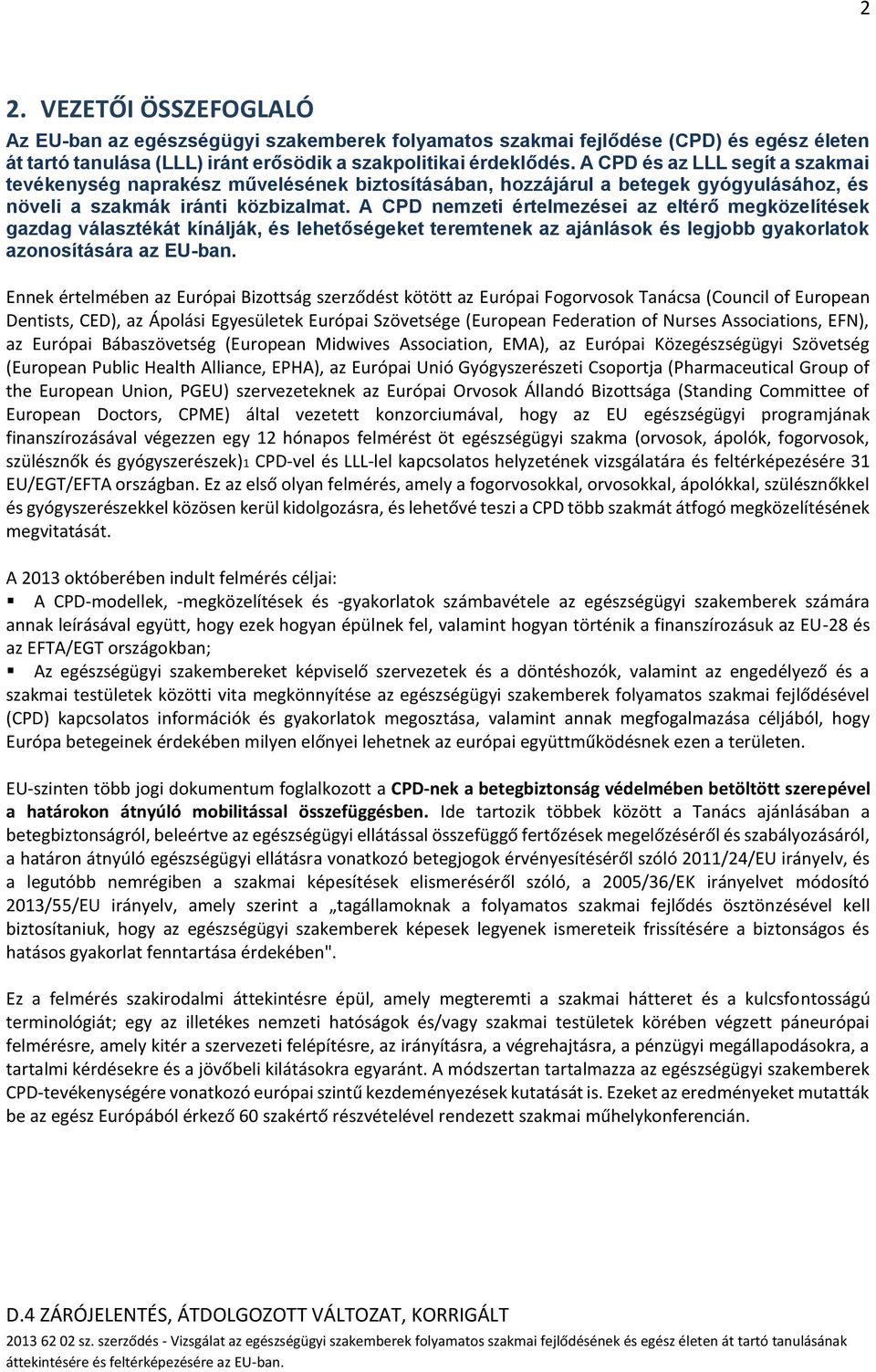 A CPD nemzeti értelmezései az eltérő megközelítések gazdag választékát kínálják, és lehetőségeket teremtenek az ajánlások és legjobb gyakorlatok azonosítására az EU-ban.