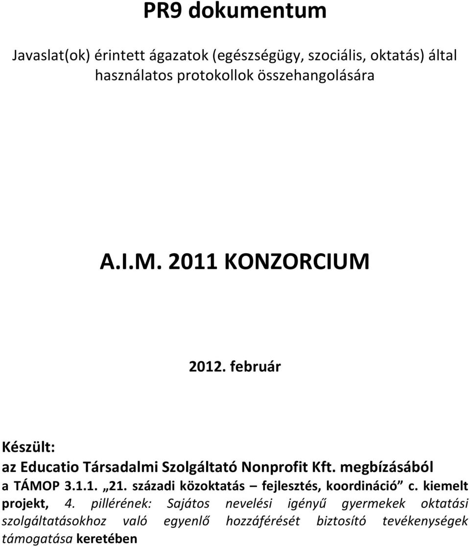 megbízásából a TÁMOP 3.1.1. 21. századi közoktatás fejlesztés, koordináció c. kiemelt projekt, 4.