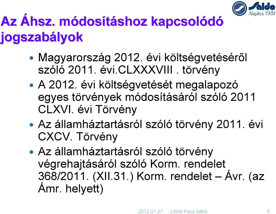 évi Törvény Az államháztartásról szóló törvény 2011. évi CXCV.