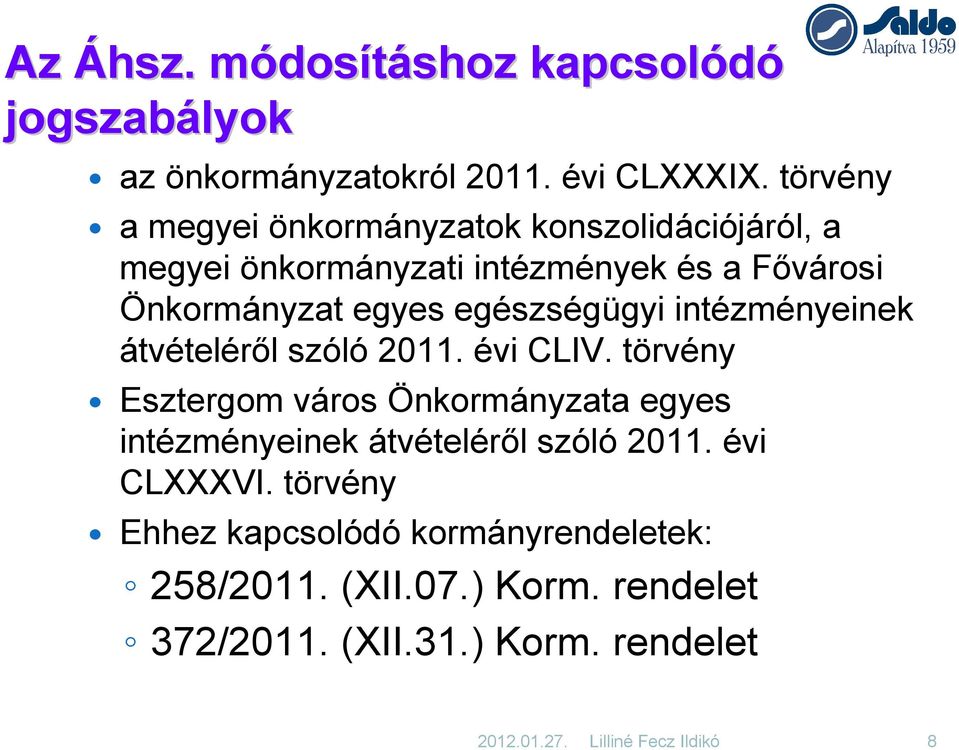 egészségügyi intézményeinek átvételéről szóló 2011. évi CLIV.