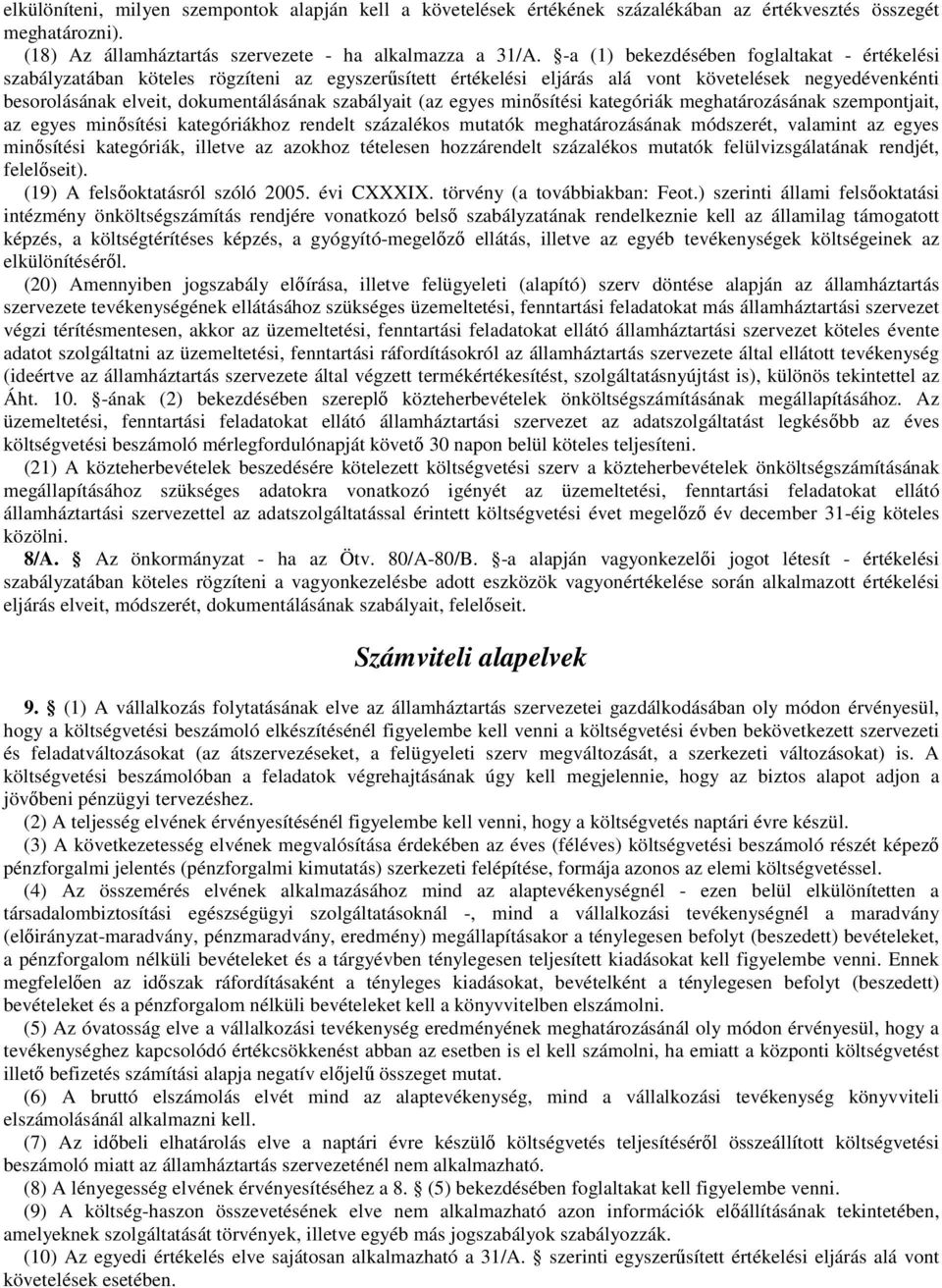 szabályait (az egyes minısítési kategóriák meghatározásának szempontjait, az egyes minısítési kategóriákhoz rendelt százalékos mutatók meghatározásának módszerét, valamint az egyes minısítési