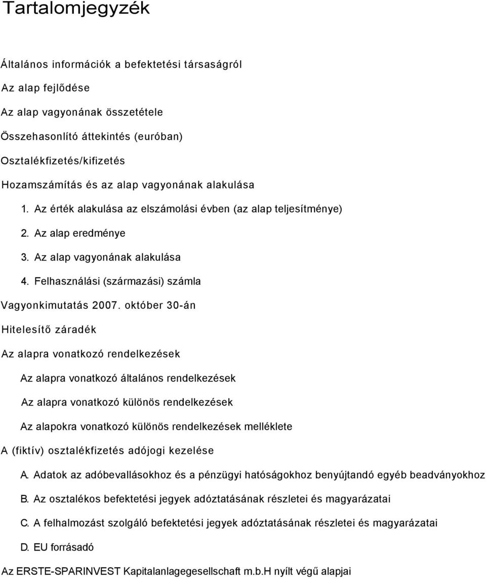 október 30-án Hitelesítő záradék Az alapra vonatkozó rendelkezések Az alapra vonatkozó általános rendelkezések Az alapra vonatkozó különös rendelkezések Az alapokra vonatkozó különös rendelkezések