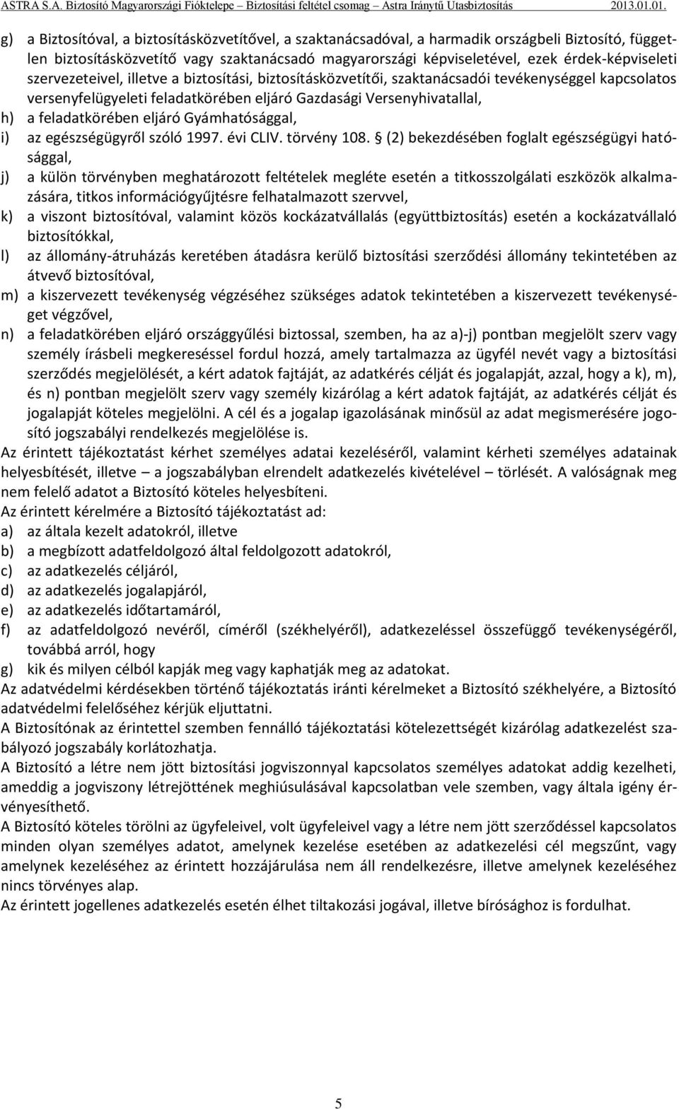 Gyámhatósággal, i) az egészségügyről szóló 1997. évi CLIV. törvény 108.