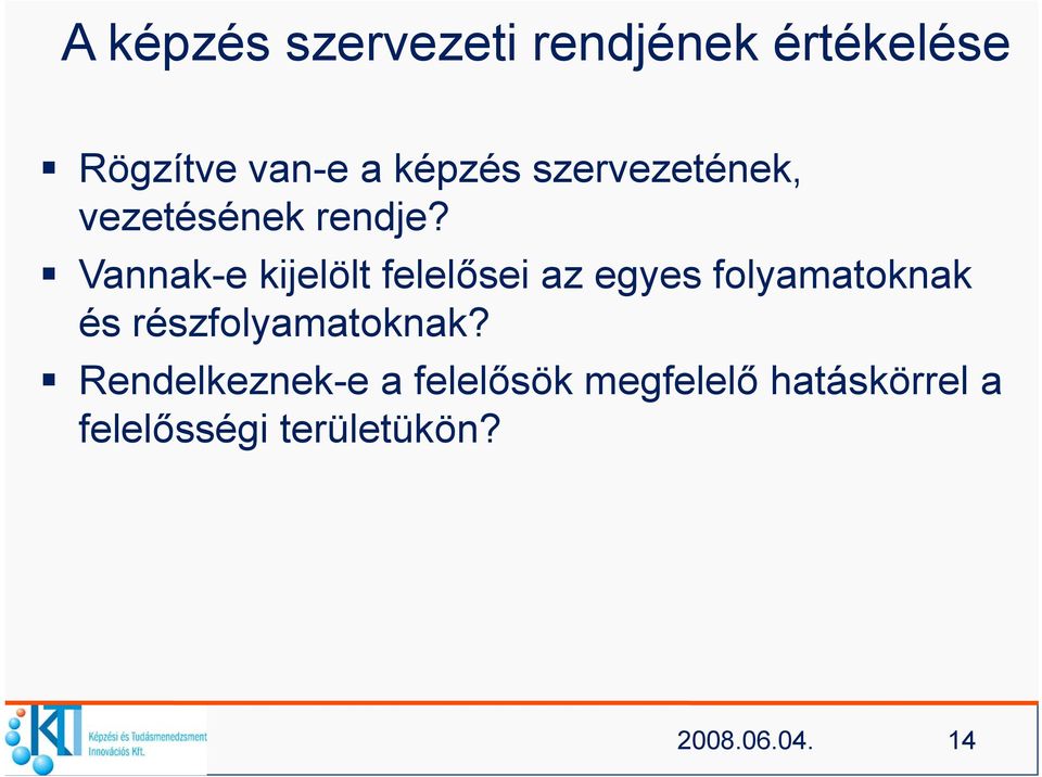 Vannak-e kijelölt felelősei az egyes folyamatoknak és