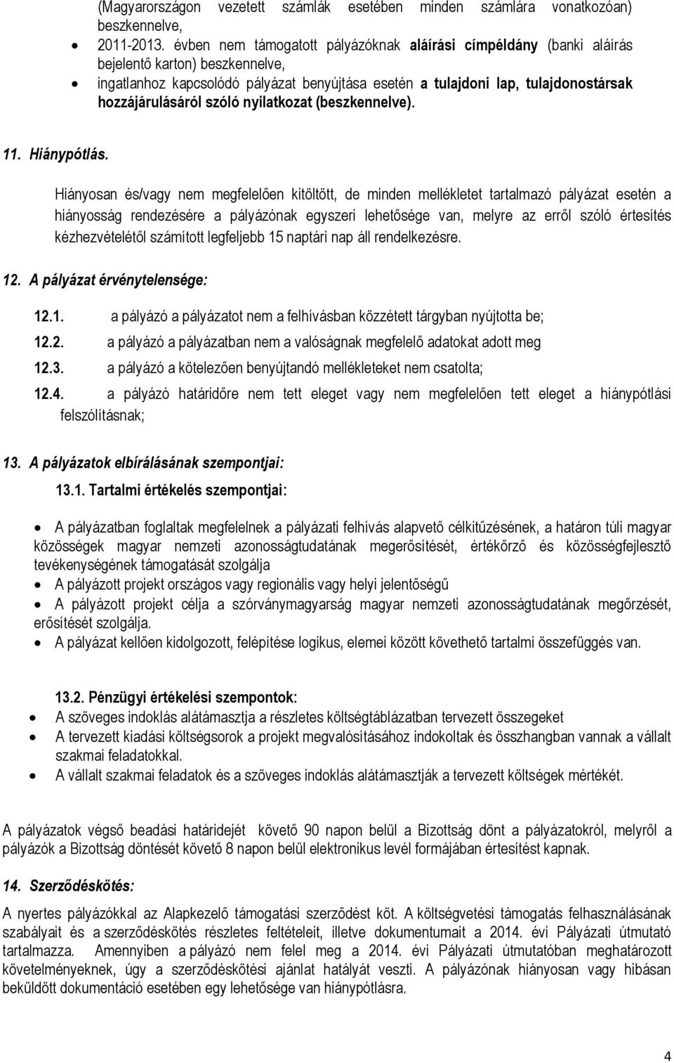 hozzájárulásáról szóló nyilatkozat (beszkennelve). 11. Hiánypótlás.