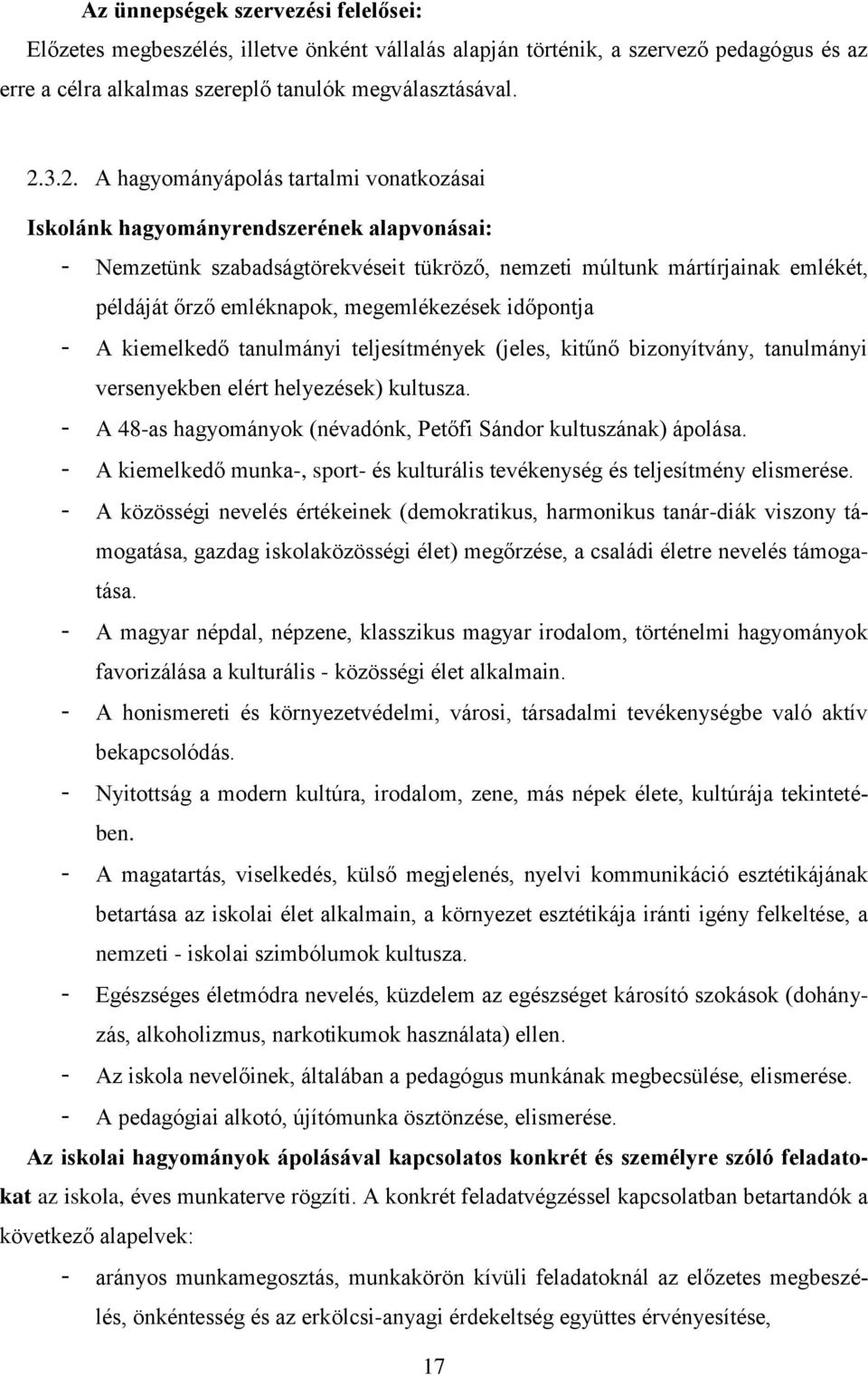 megemlékezések időpontja - A kiemelkedő tanulmányi teljesítmények (jeles, kitűnő bizonyítvány, tanulmányi versenyekben elért helyezések) kultusza.