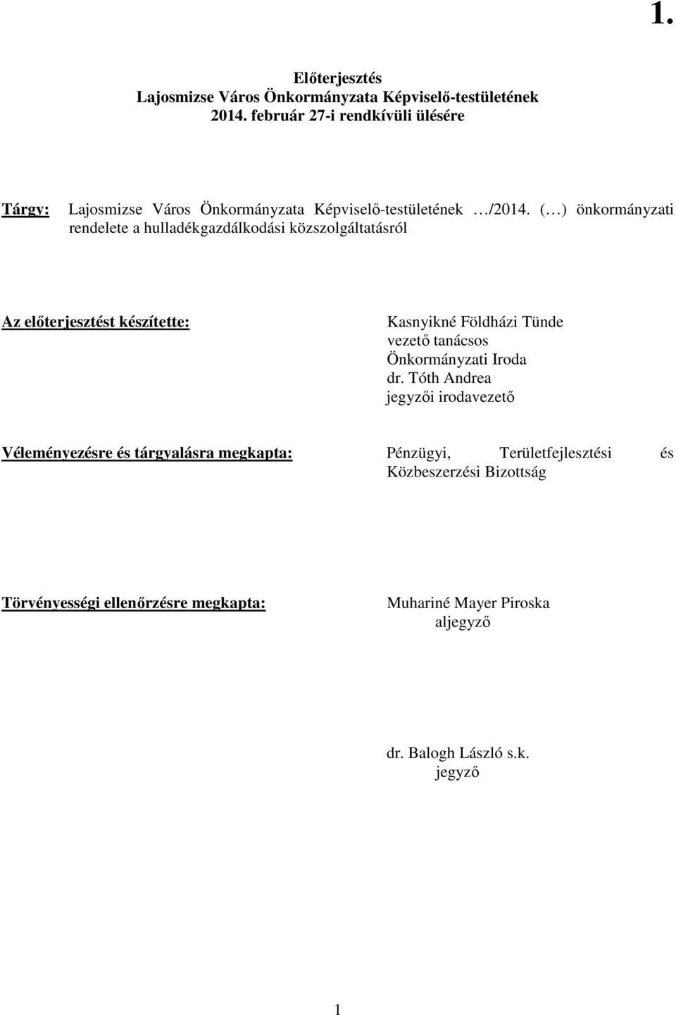 ( ) önkormányzati rendelete a hulladékgazdálkodási közszolgáltatásról Az elıterjesztést készítette: Kasnyikné Földházi Tünde vezetı tanácsos