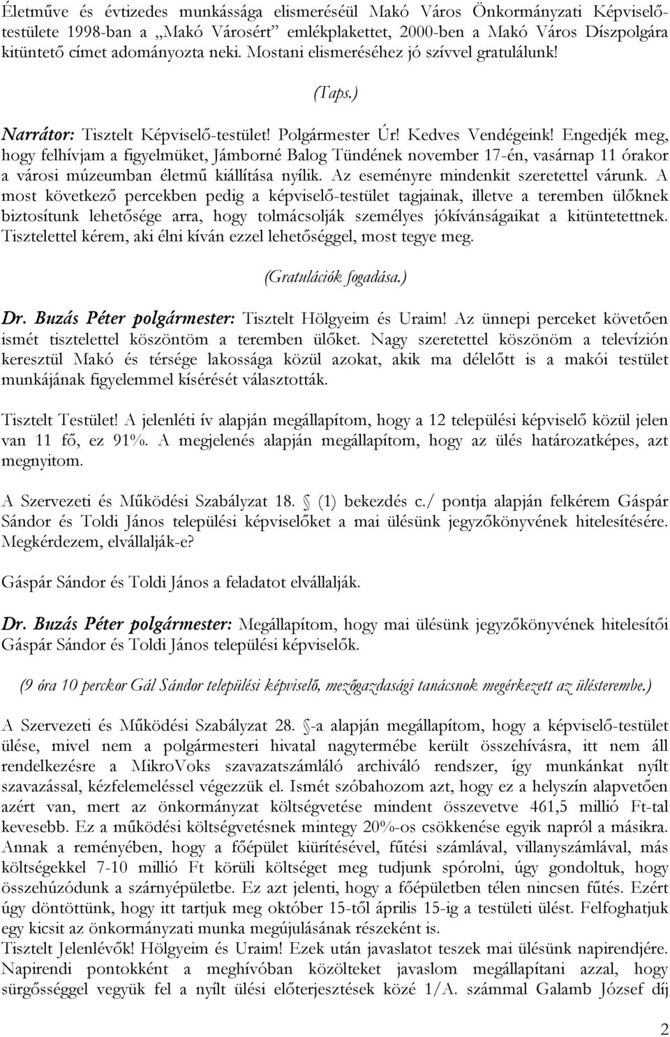 Engedjék meg, hogy felhívjam a figyelmüket, Jámborné Balog Tündének november 17-én, vasárnap 11 órakor a városi múzeumban életmű kiállítása nyílik. Az eseményre mindenkit szeretettel várunk.