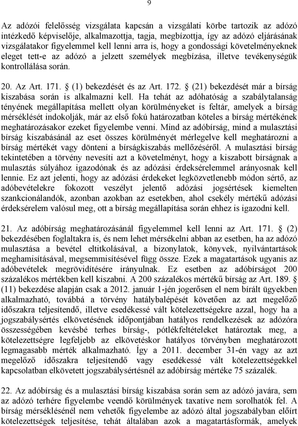 (21) bekezdését már a bírság kiszabása során is alkalmazni kell.