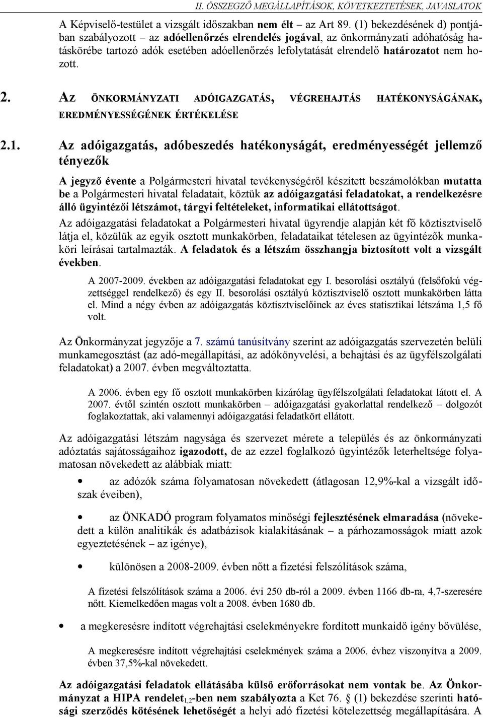 hozott. 2. AZ ÖNKORMÁNYZATI ADÓIGAZGATÁS, VÉGREHAJTÁS HATÉKONYSÁGÁNAK, EREDMÉNYESSÉGÉNEK ÉRTÉKELÉSE 2.1.