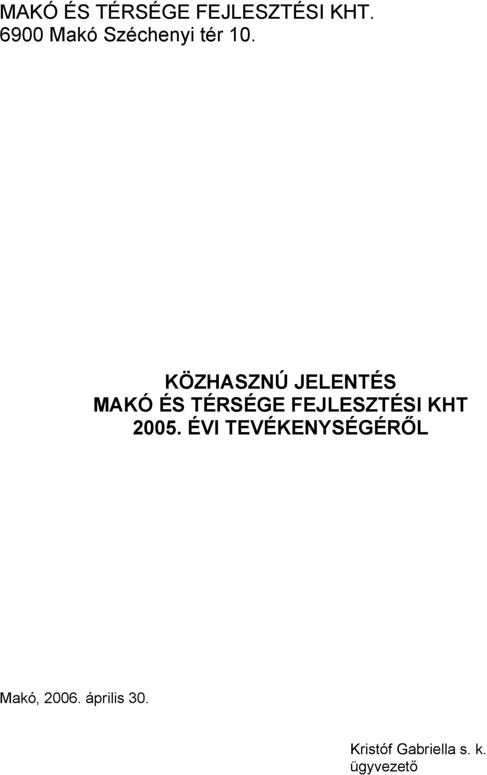 KÖZHASZNÚ JELENTÉS MAKÓ ÉS TÉRSÉGE FEJLESZTÉSI