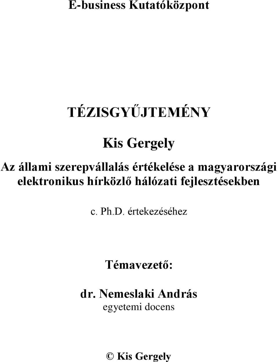 elektronikus hírközlő hálózati fejlesztésekben c. Ph.D.