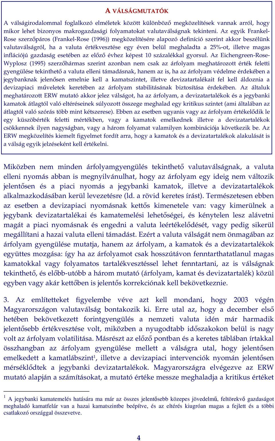 illetve magas inflációjú gazdaság esetében az előző évhez képest 10 százalékkal gyorsul.