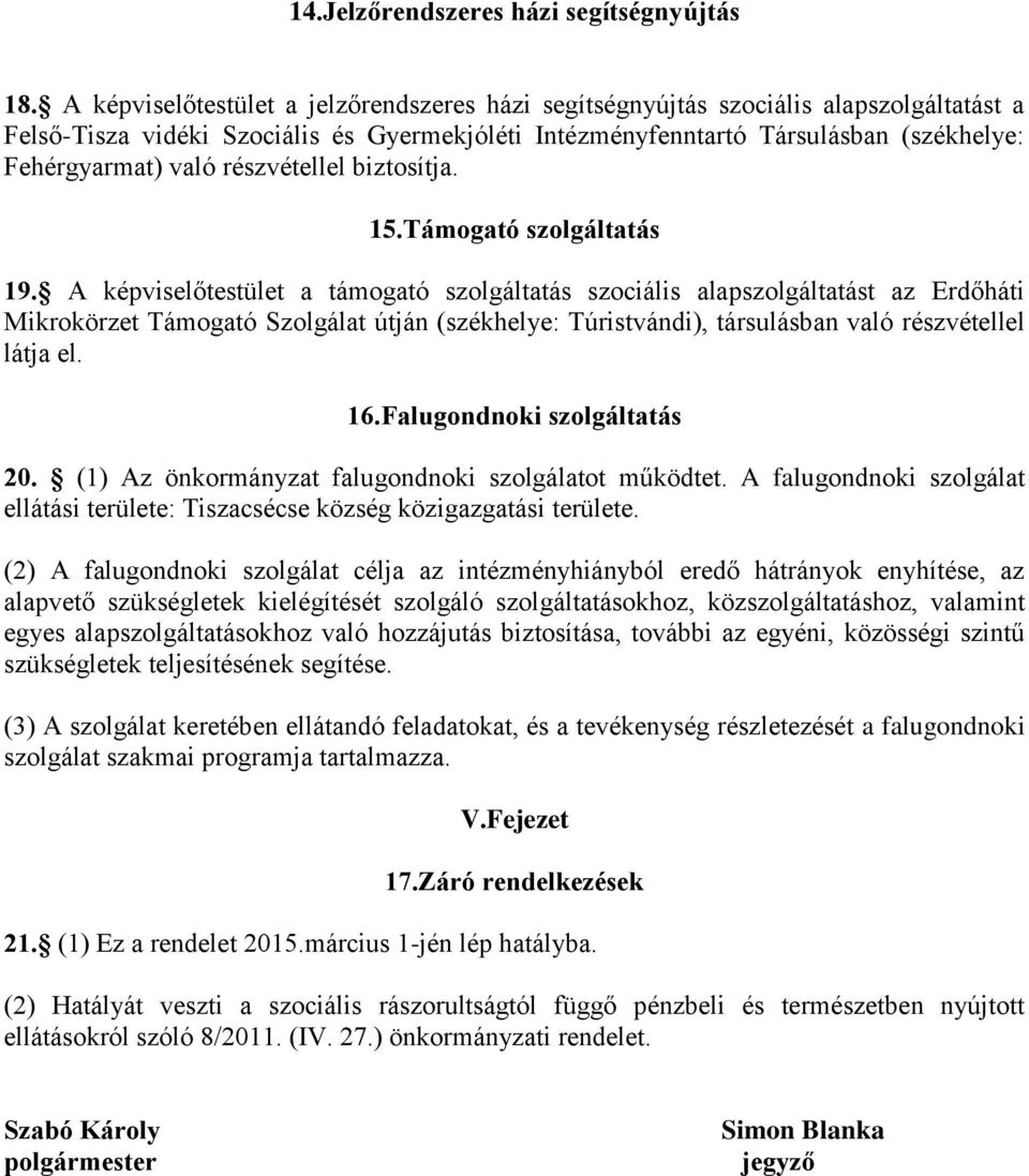 részvétellel biztosítja. 15.Támogató szolgáltatás 19.