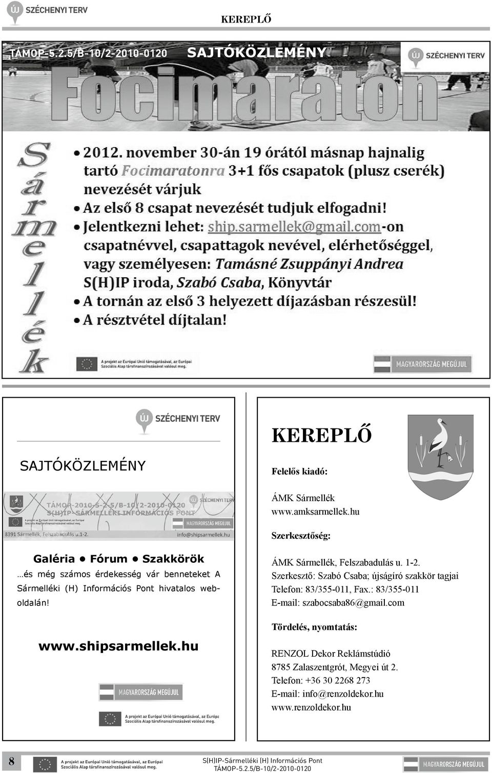 www.shipsarmellek.hu ÁMK Sármellék, Felszabadulás u. 1-2. Szerkesztő: Szabó Csaba; újságíró szakkör tagjai Telefon: 83/355-011, Fax.