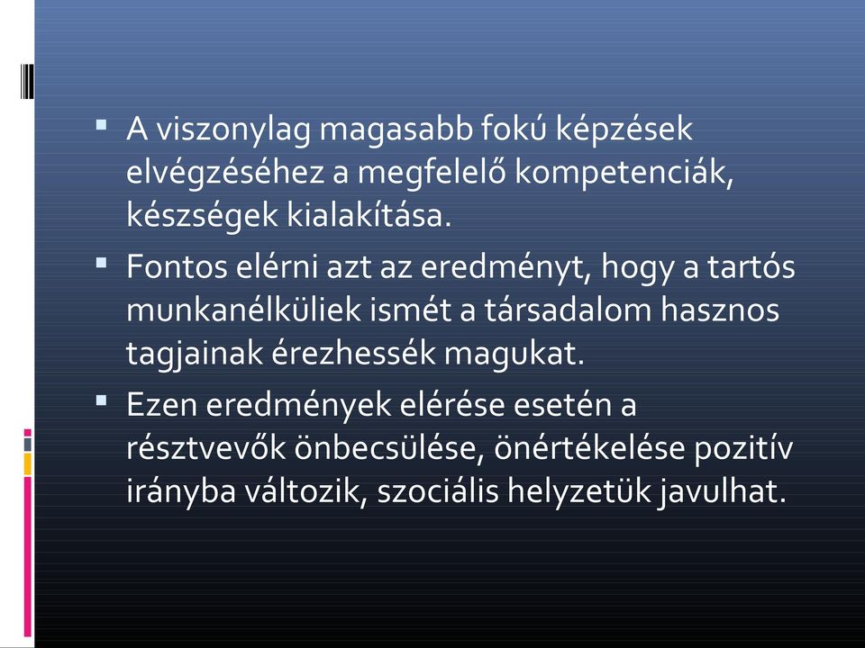 Fontos elérni azt az eredményt, hogy a tartós munkanélküliek ismét a társadalom