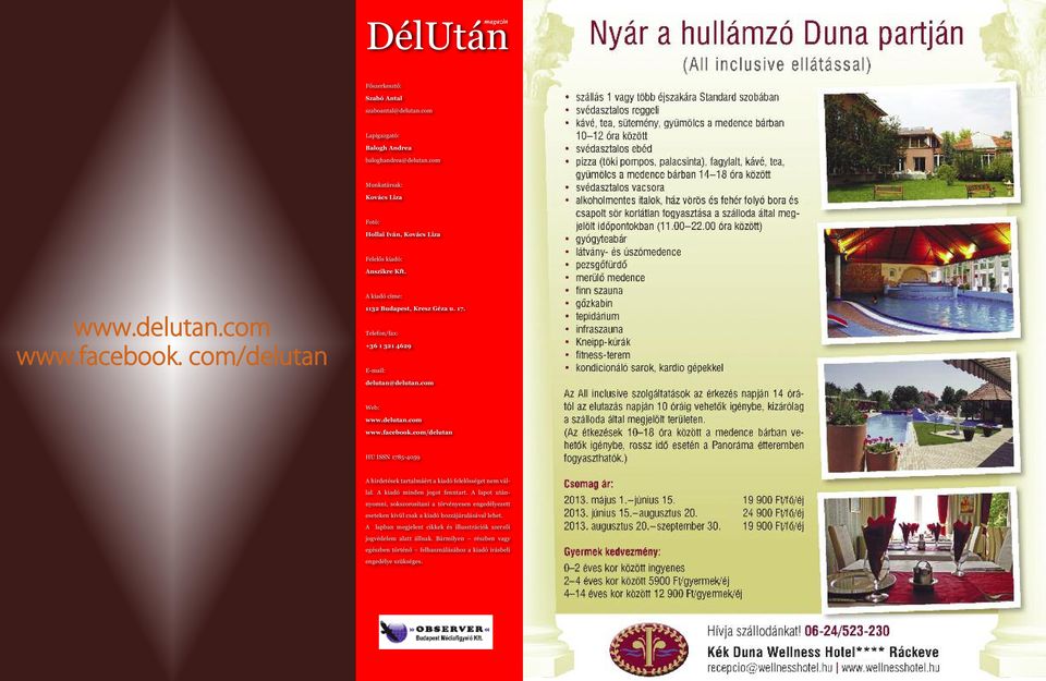 Te le fon/fax: +36 1 321 4629 E-mail: delu tan@delutan.com Web: www.delutan.com www.facebook.com/delutan HU ISSN 1785-4059 A hirdetések tartalmáért a kiadó felelősséget nem vállal.