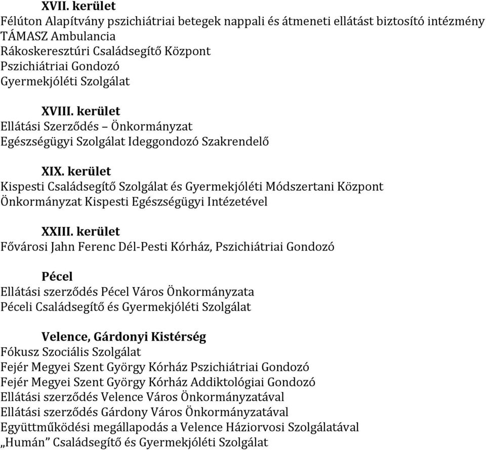 kerület Kispesti Családsegítő Szolgálat és Gyermekjóléti Módszertani Központ Önkormányzat Kispesti Egészségügyi Intézetével XXIII.