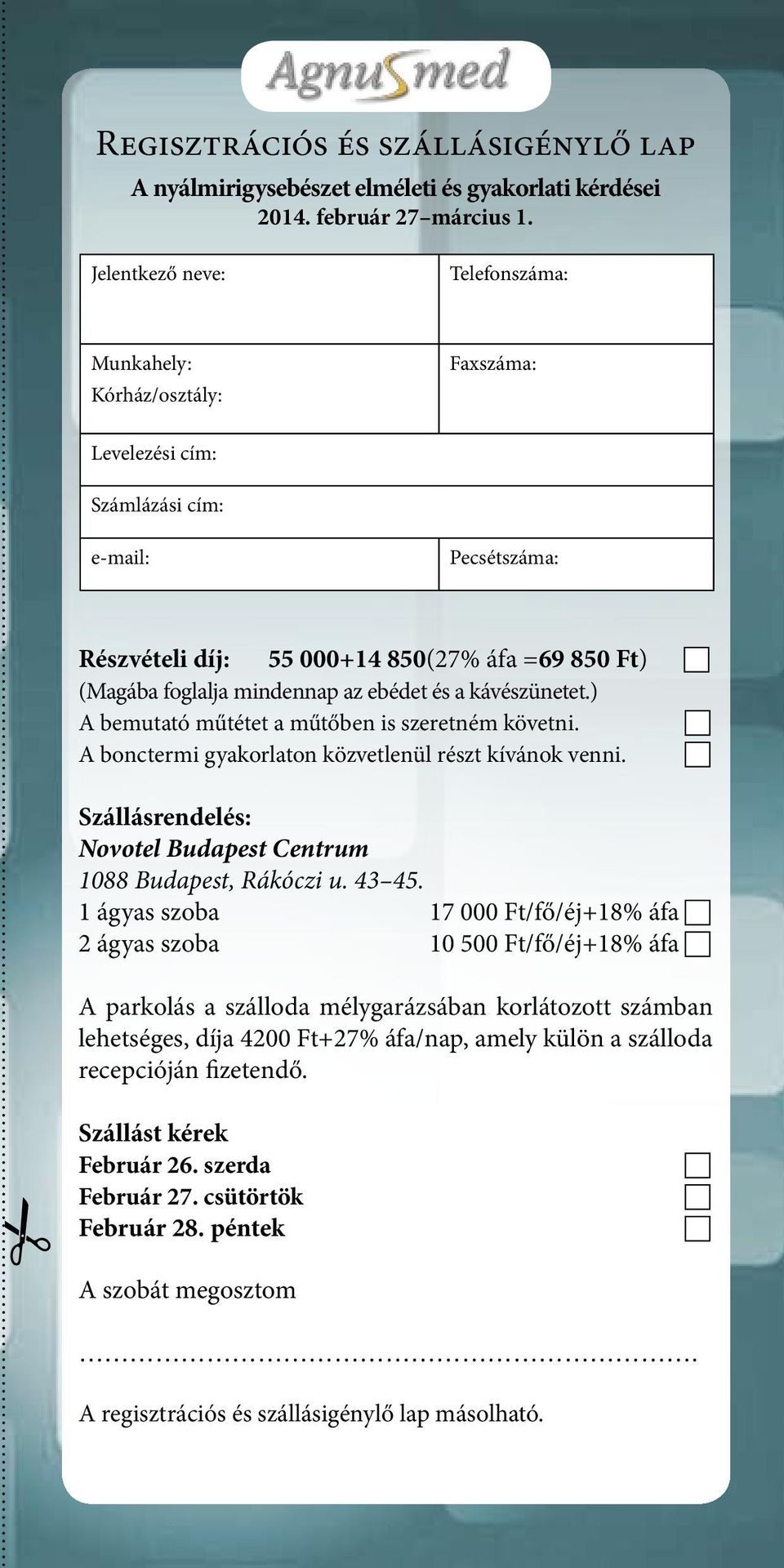 az ebédet és a kávészünetet.) A bemutató műtétet a műtőben is szeretném követni. A bonctermi gyakorlaton közvetlenül részt kívánok venni.