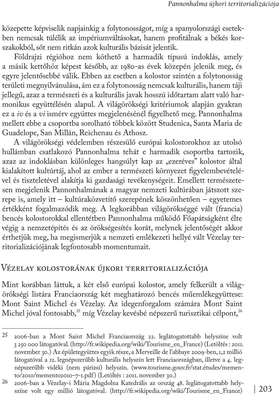 Földrajzi régióhoz nem köthető a harmadik típusú indoklás, amely a másik kettőhöz képest később, az 1980-as évek közepén jelenik meg, és egyre jelentősebbé válik.