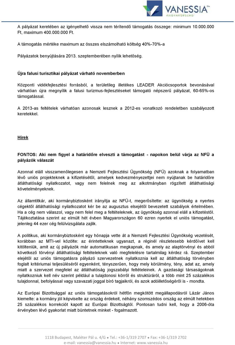 Újra falusi turisztikai pályázat várható novemberben Központi vidékfejlesztési forrásból, a területileg illetékes LEADER Akciócsoportok bevonásával várhatóan újra megnyílik a falusi