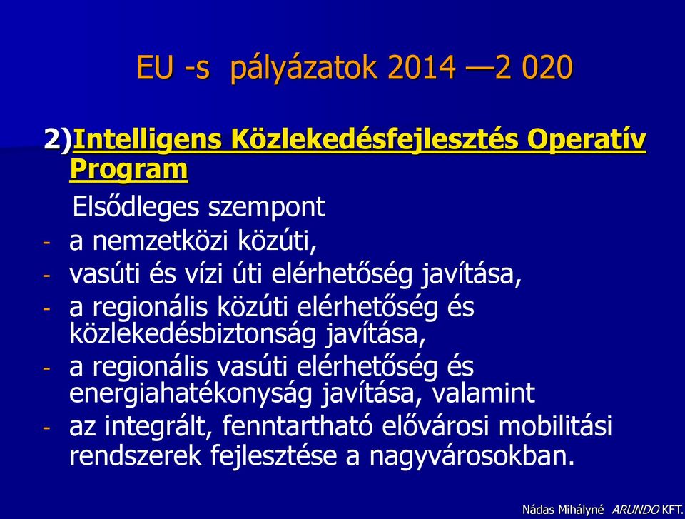 és közlekedésbiztonság javítása, - a regionális vasúti elérhetőség és energiahatékonyság javítása,