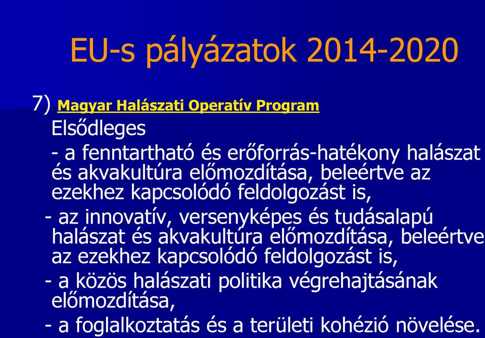 az innovatív, versenyképes és tudásalapú halászat és akvakultúra előmozdítása, beleértve az ezekhez