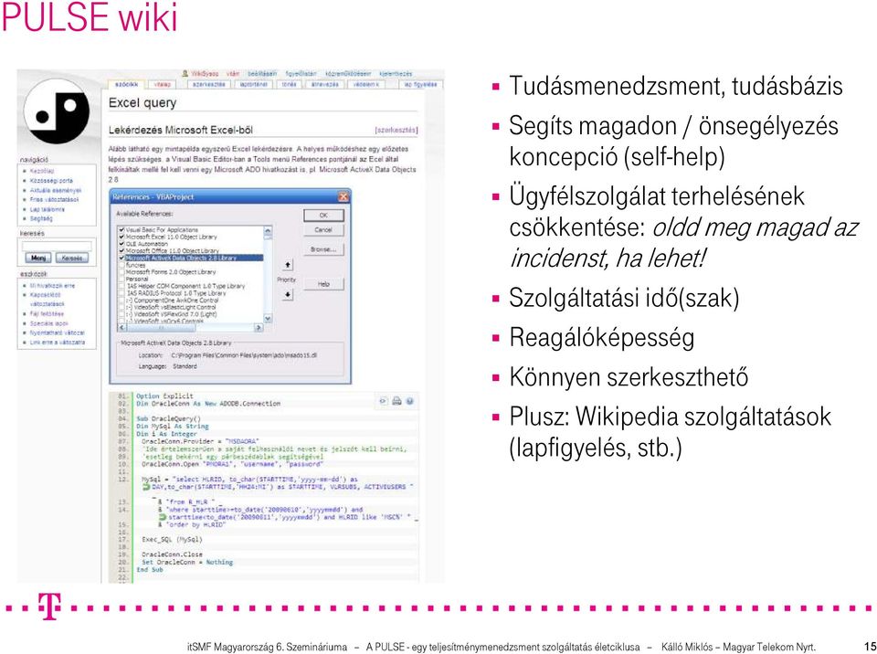 Szolgáltatási idı(szak) Reagálóképesség Könnyen szerkeszthetı Plusz: Wikipedia szolgáltatások