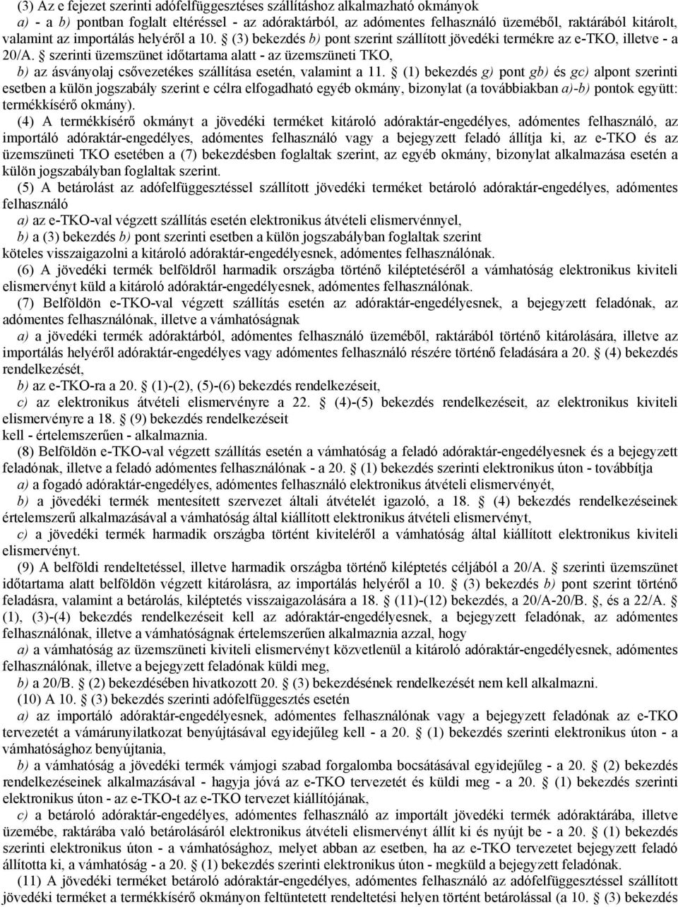 szerinti üzemszünet időtartama alatt - az üzemszüneti TKO, b) az ásványolaj csővezetékes szállítása esetén, valamint a 11.