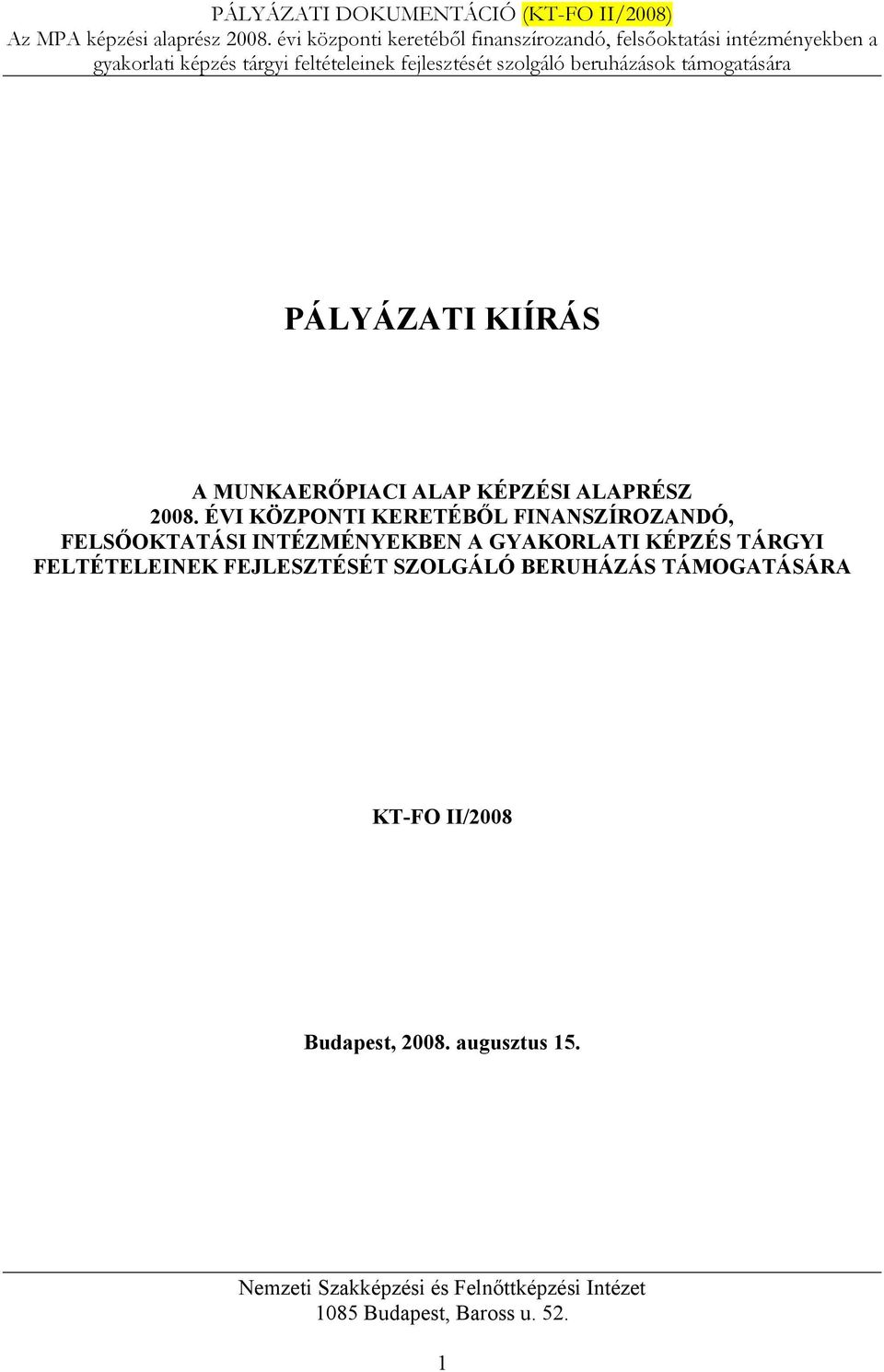 INTÉZMÉNYEKBEN A GYAKORLATI KÉPZÉS TÁRGYI FELTÉTELEINEK