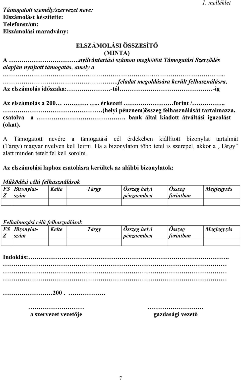 . érkezett forint /. (helyi pénznem)összeg felhasználását tartalmazza, csatolva a. bank által kiadott átváltási igazolást (okat).