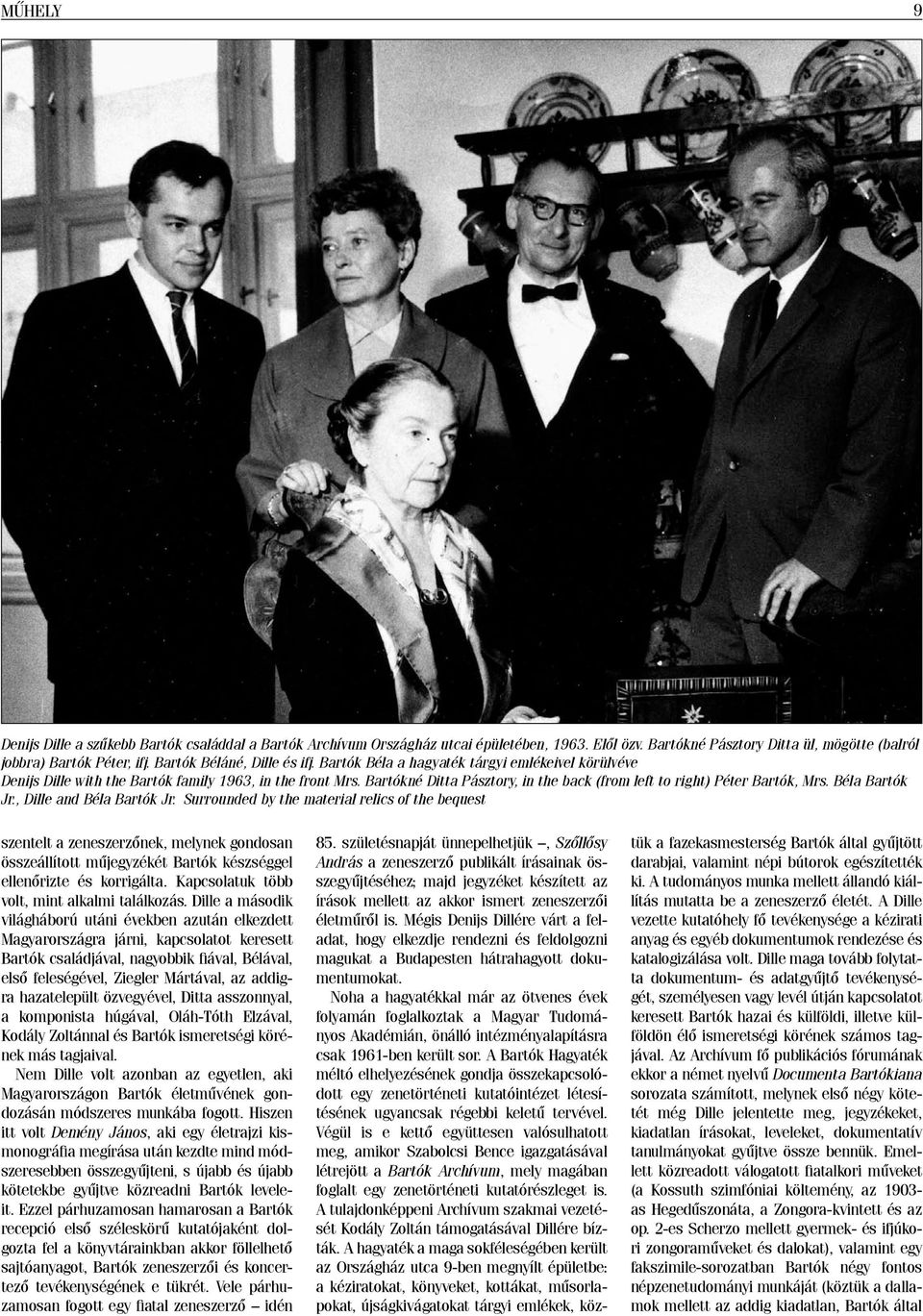 Bartók Béla a hagyaték tárgyi emlékeivel körülvéve Denijs Dille with the Bartók family 1963, in the front Mrs. Bartókné Ditta Pásztory, in the back (from left to right) Péter Bartók, Mrs.